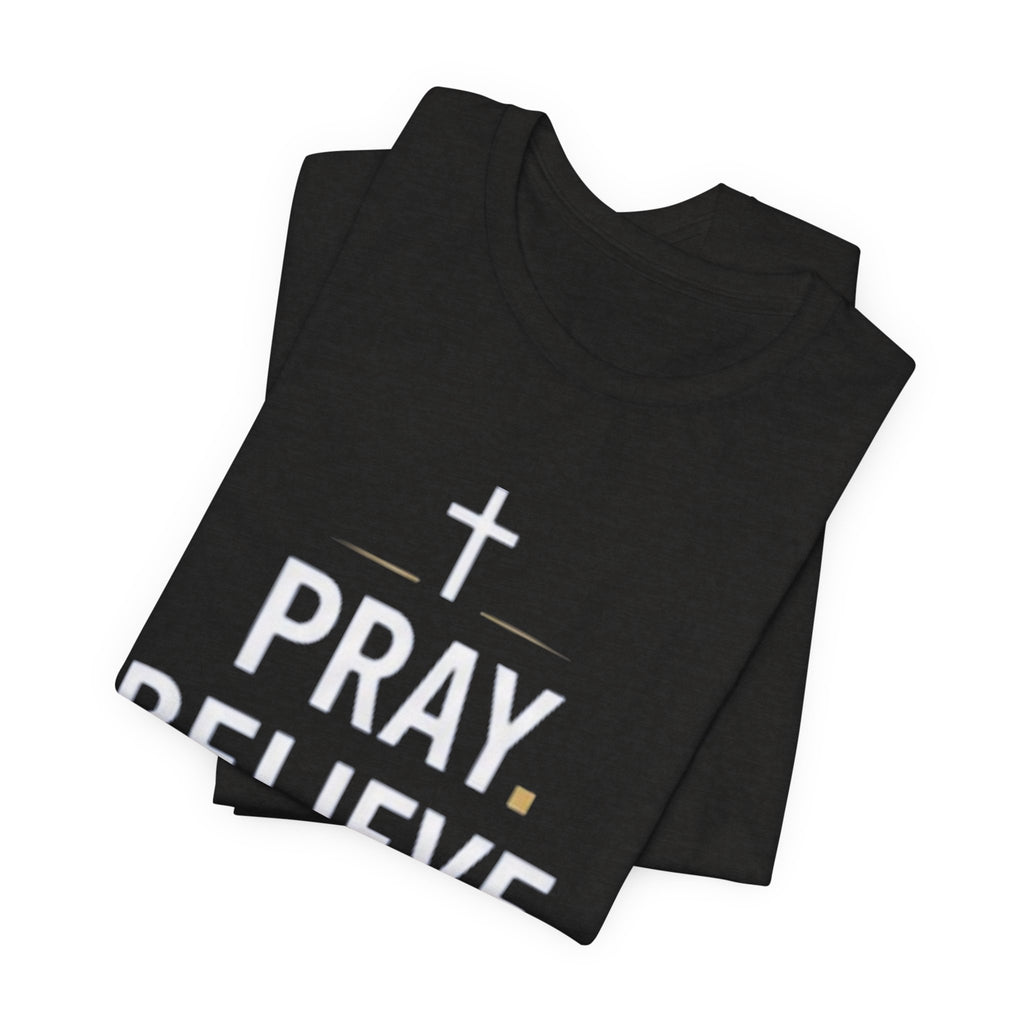 Pray. Believe. Repeat. Tee — Faith, Hope & Grace Christian Short Sleeve Shirt
