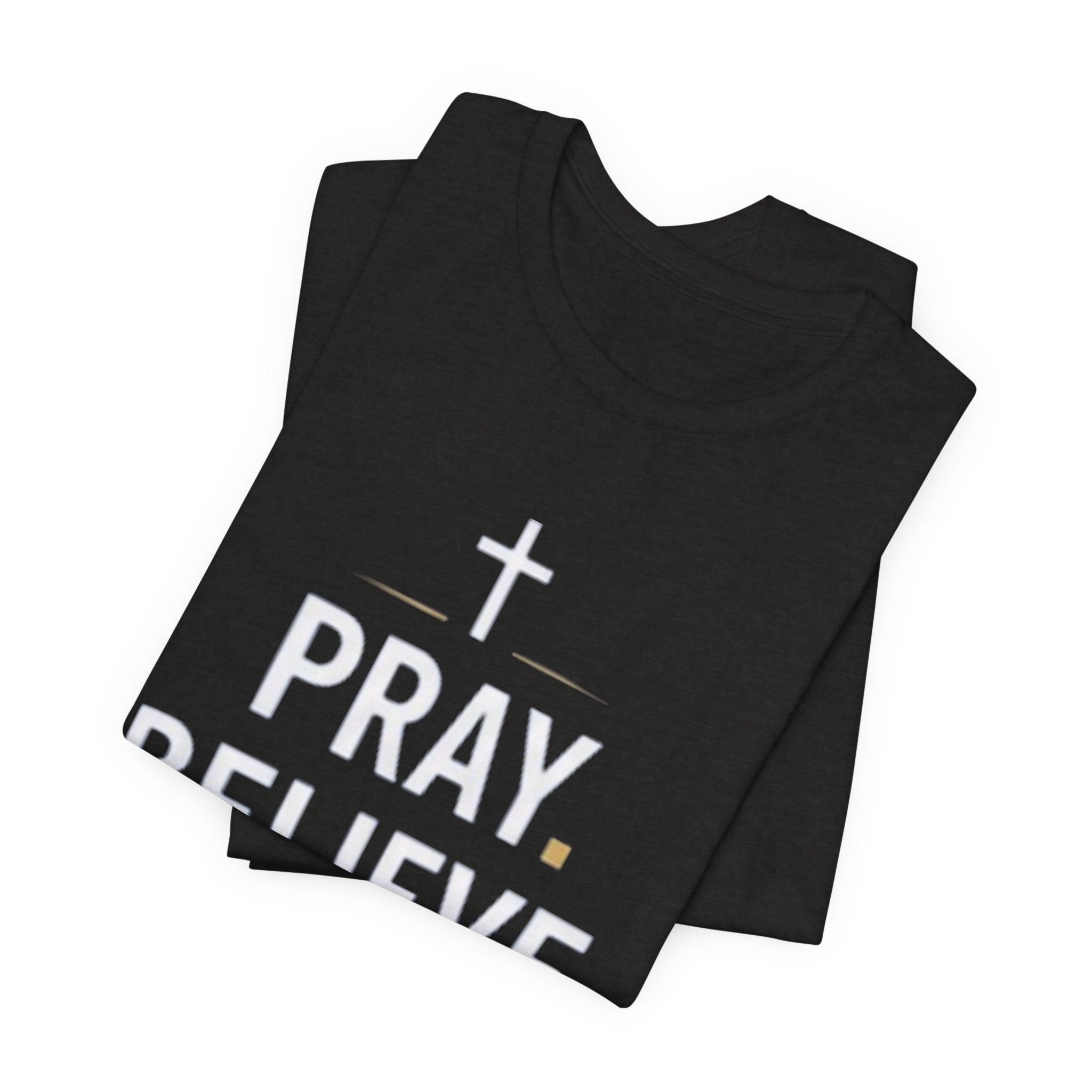Pray. Believe. Repeat. Tee — Faith, Hope & Grace Christian Short Sleeve Shirt