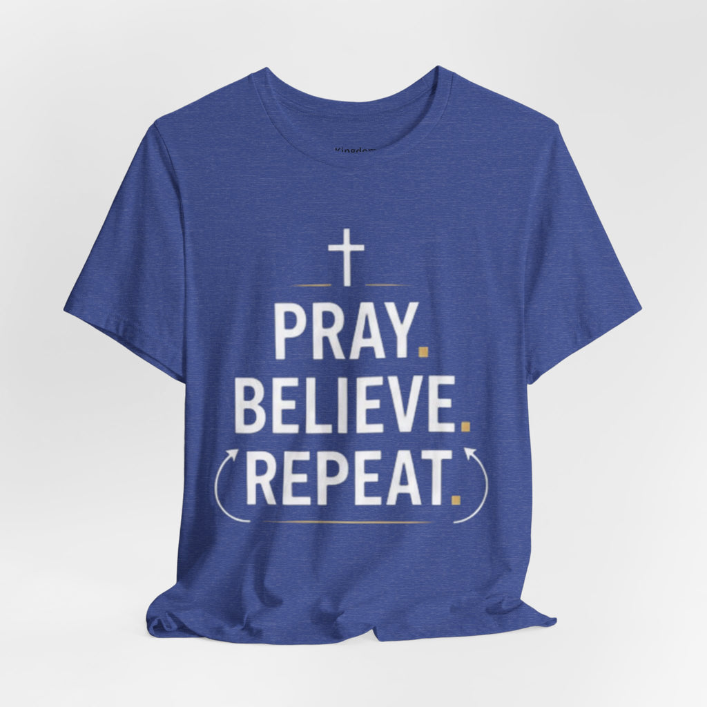 Pray. Believe. Repeat. Tee — Faith, Hope & Grace Christian Short Sleeve Shirt