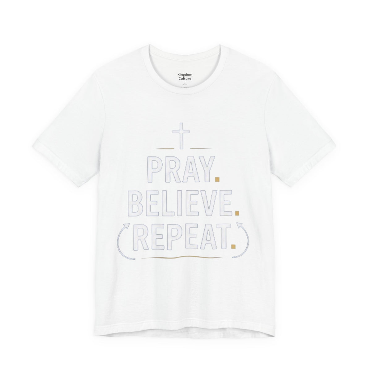Pray. Believe. Repeat. Tee — Faith, Hope & Grace Christian Short Sleeve Shirt