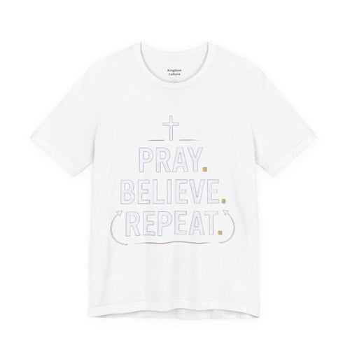 Pray. Believe. Repeat. Tee — Faith, Hope & Grace Christian Short Sleeve Shirt