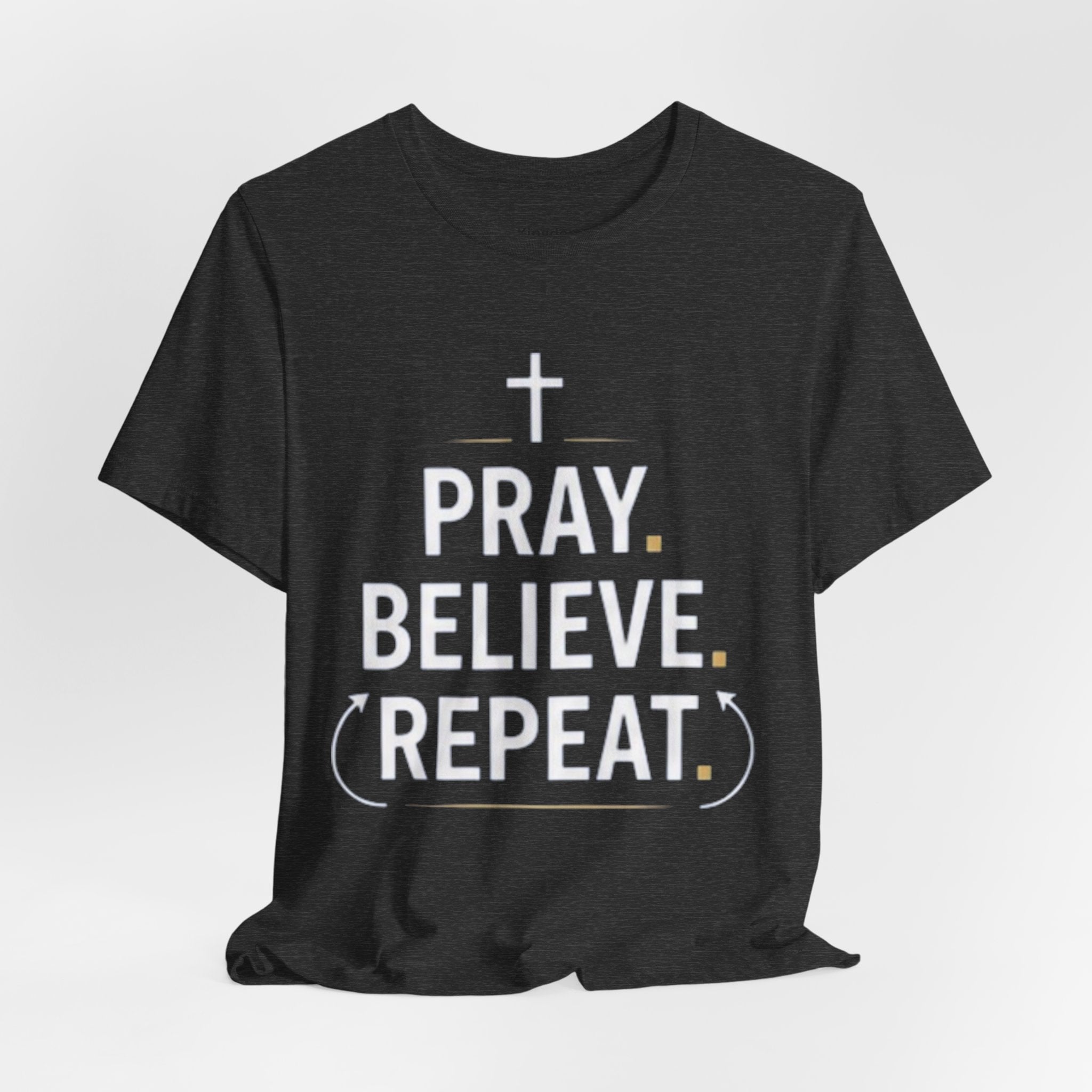 Pray. Believe. Repeat. Tee — Faith, Hope & Grace Christian Short Sleeve Shirt