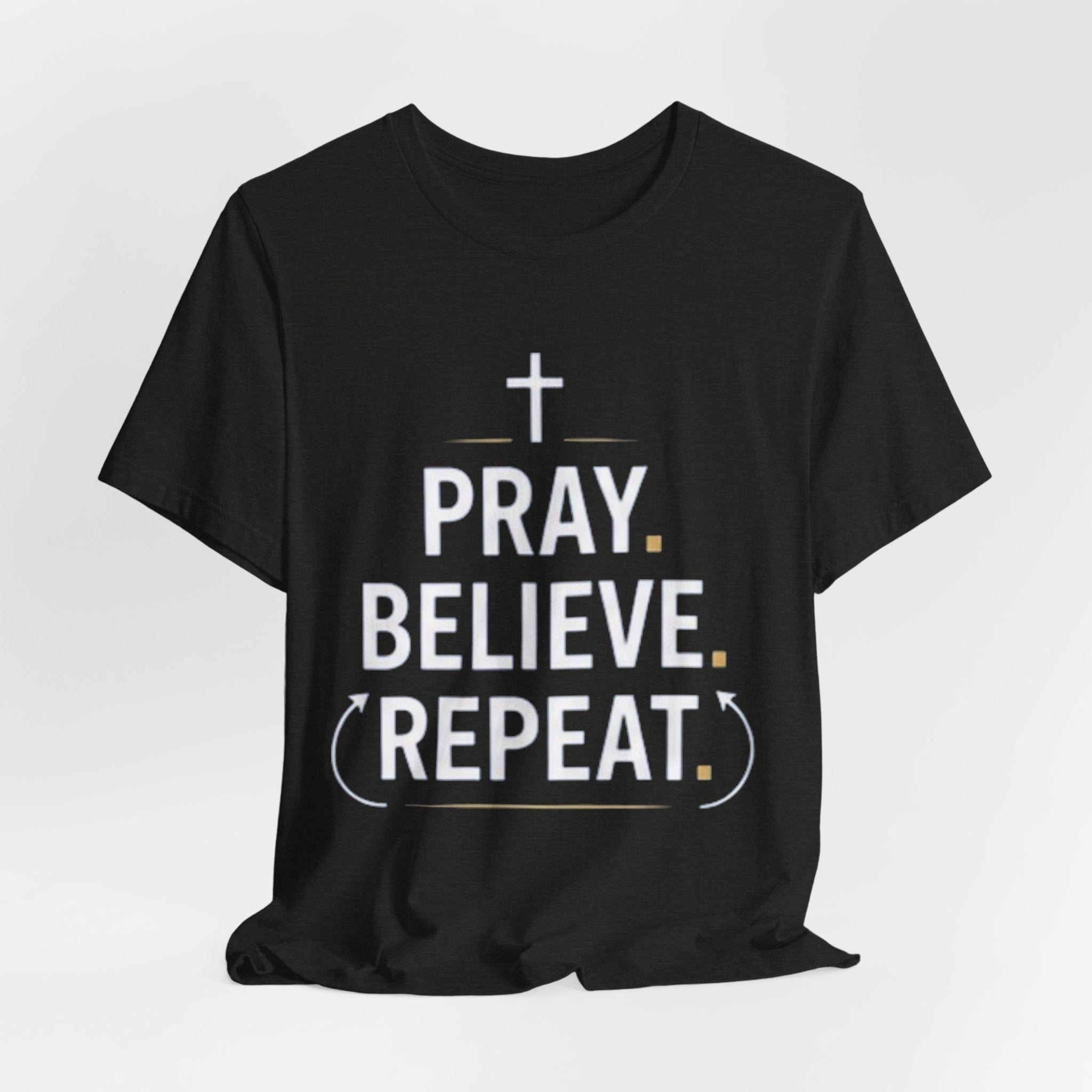 Pray. Believe. Repeat. Tee — Faith, Hope & Grace Christian Short Sleeve Shirt