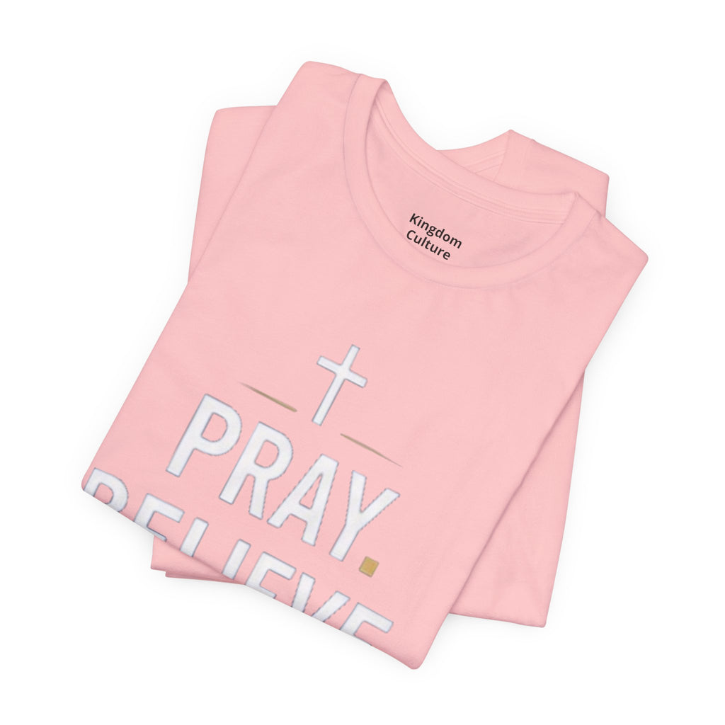Pray. Believe. Repeat. Tee — Faith, Hope & Grace Christian Short Sleeve Shirt