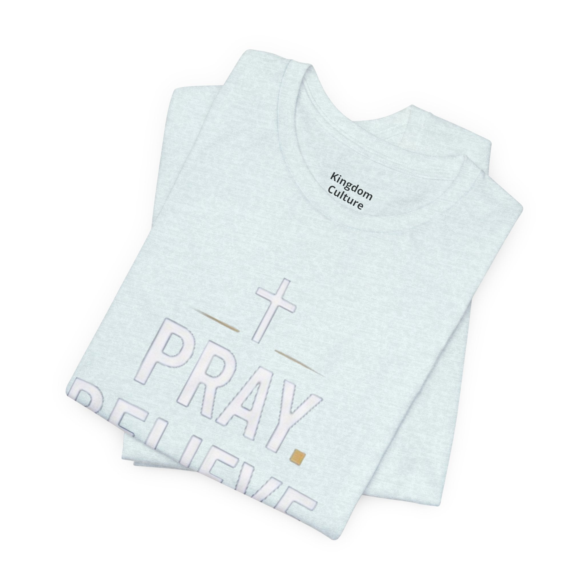 Pray. Believe. Repeat. Tee — Faith, Hope & Grace Christian Short Sleeve Shirt