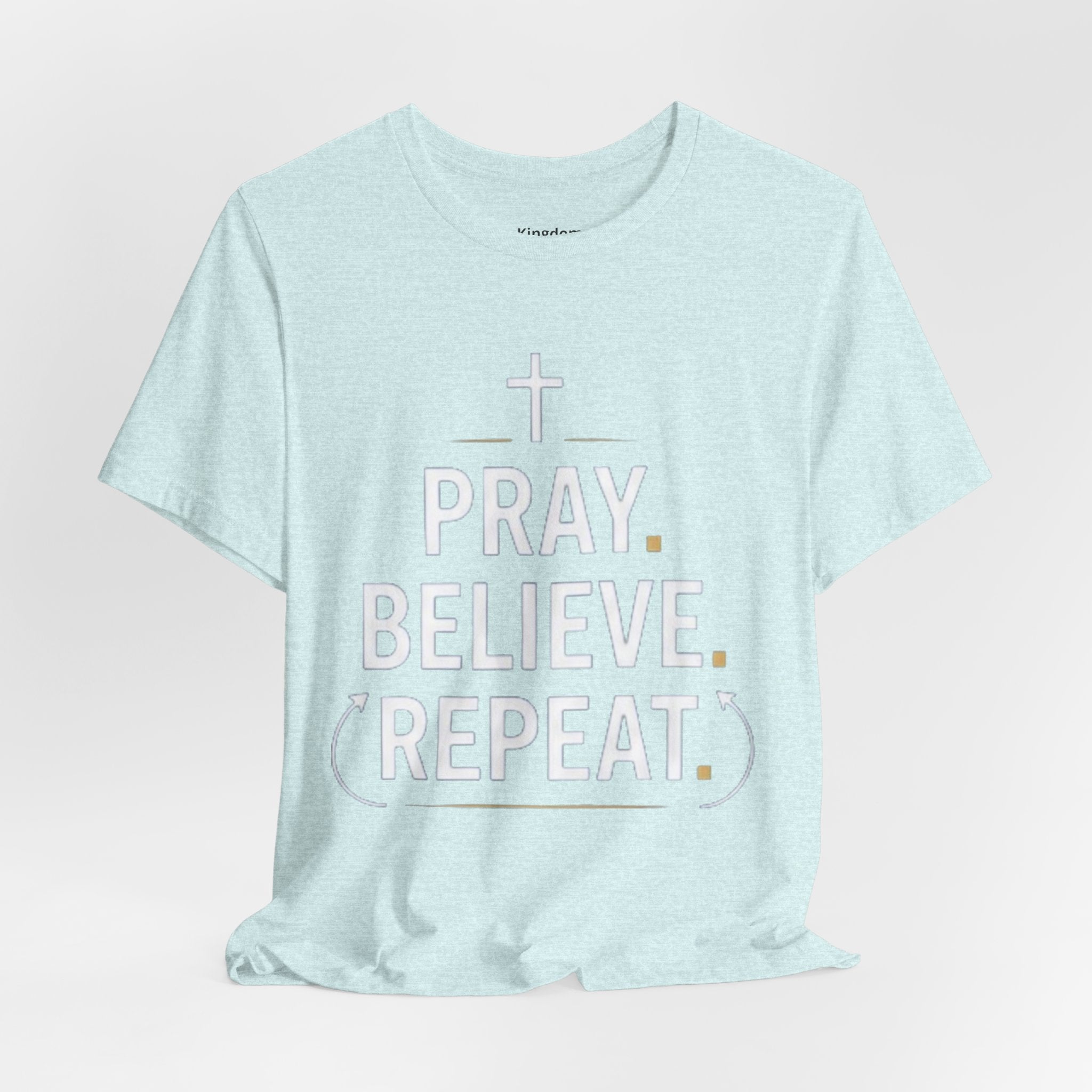 Pray. Believe. Repeat. Tee — Faith, Hope & Grace Christian Short Sleeve Shirt