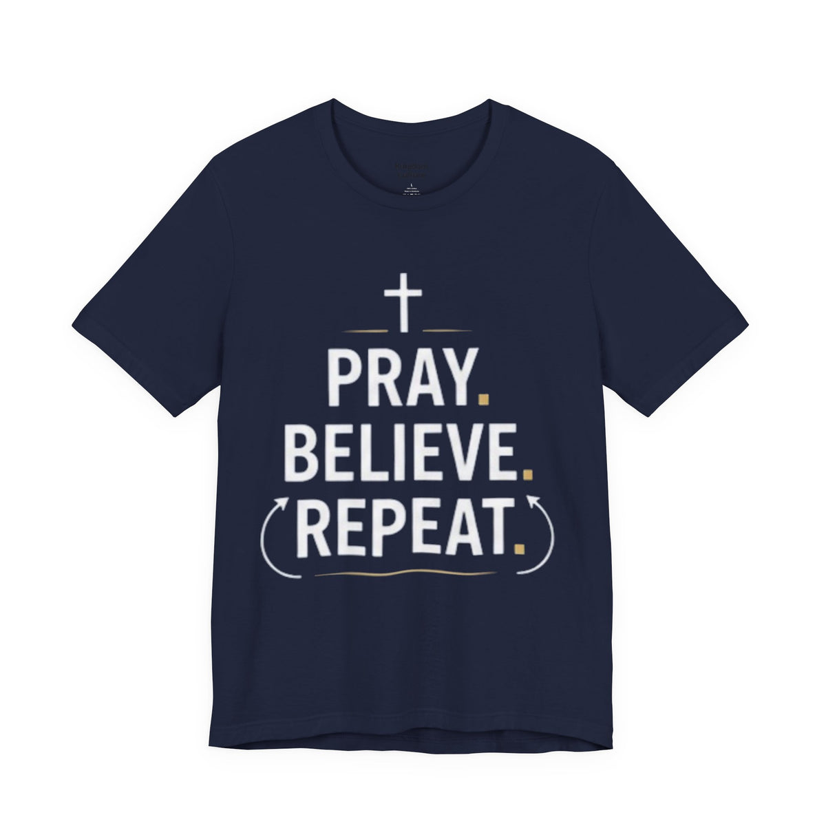 Pray. Believe. Repeat. Tee — Faith, Hope & Grace Christian Short Sleeve Shirt