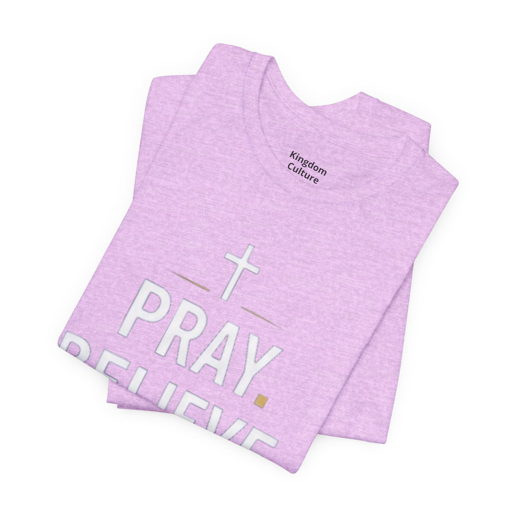 Pray. Believe. Repeat. Tee — Faith, Hope & Grace Christian Short Sleeve Shirt