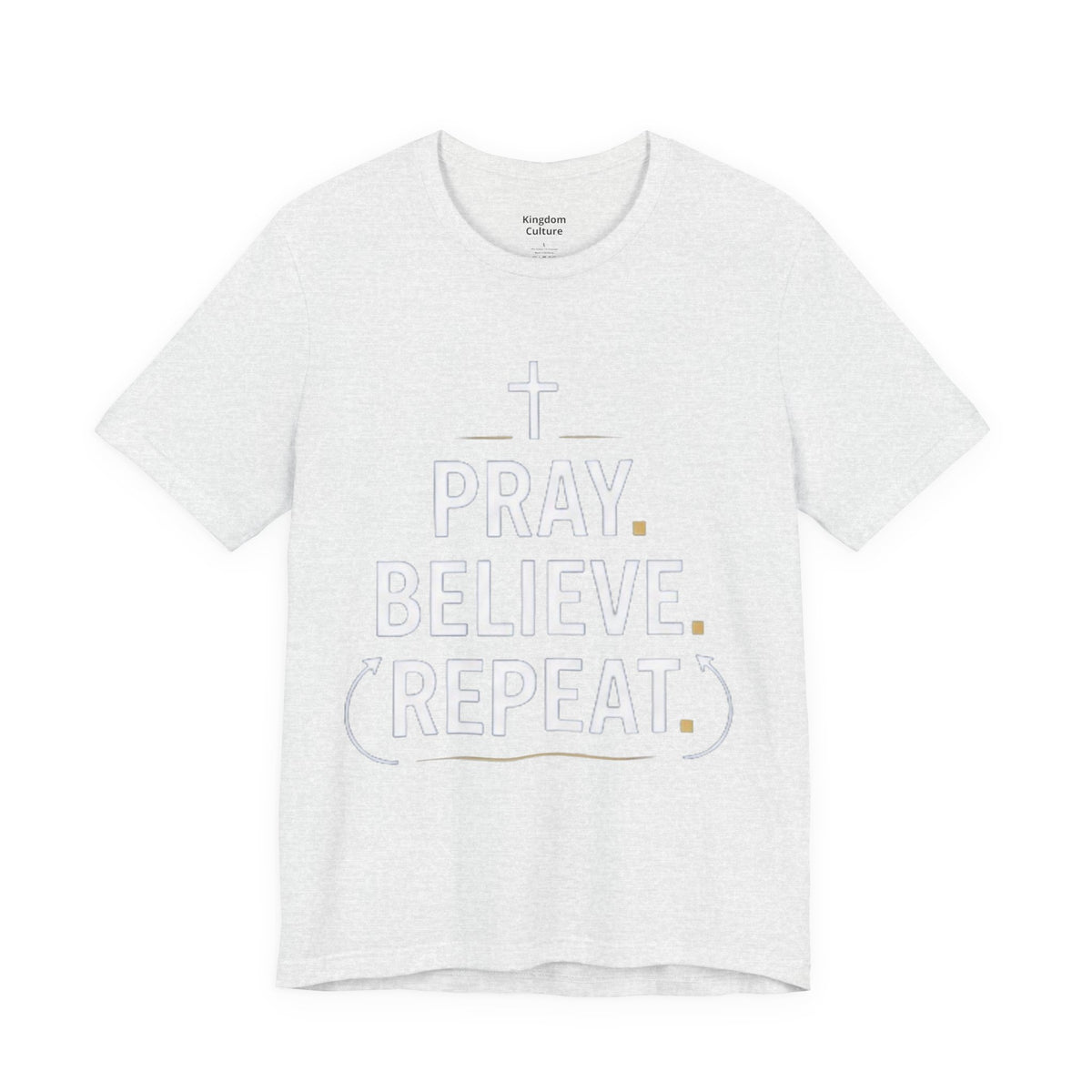 Pray. Believe. Repeat. Tee — Faith, Hope & Grace Christian Short Sleeve Shirt