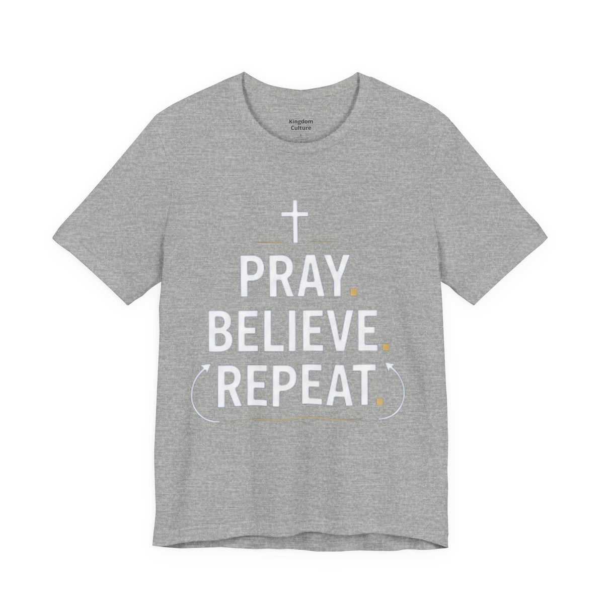 Pray. Believe. Repeat. Tee — Faith, Hope & Grace Christian Short Sleeve Shirt