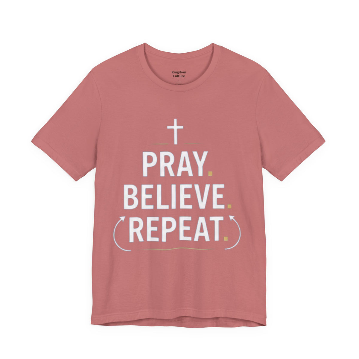 Pray. Believe. Repeat. Tee — Faith, Hope & Grace Christian Short Sleeve Shirt