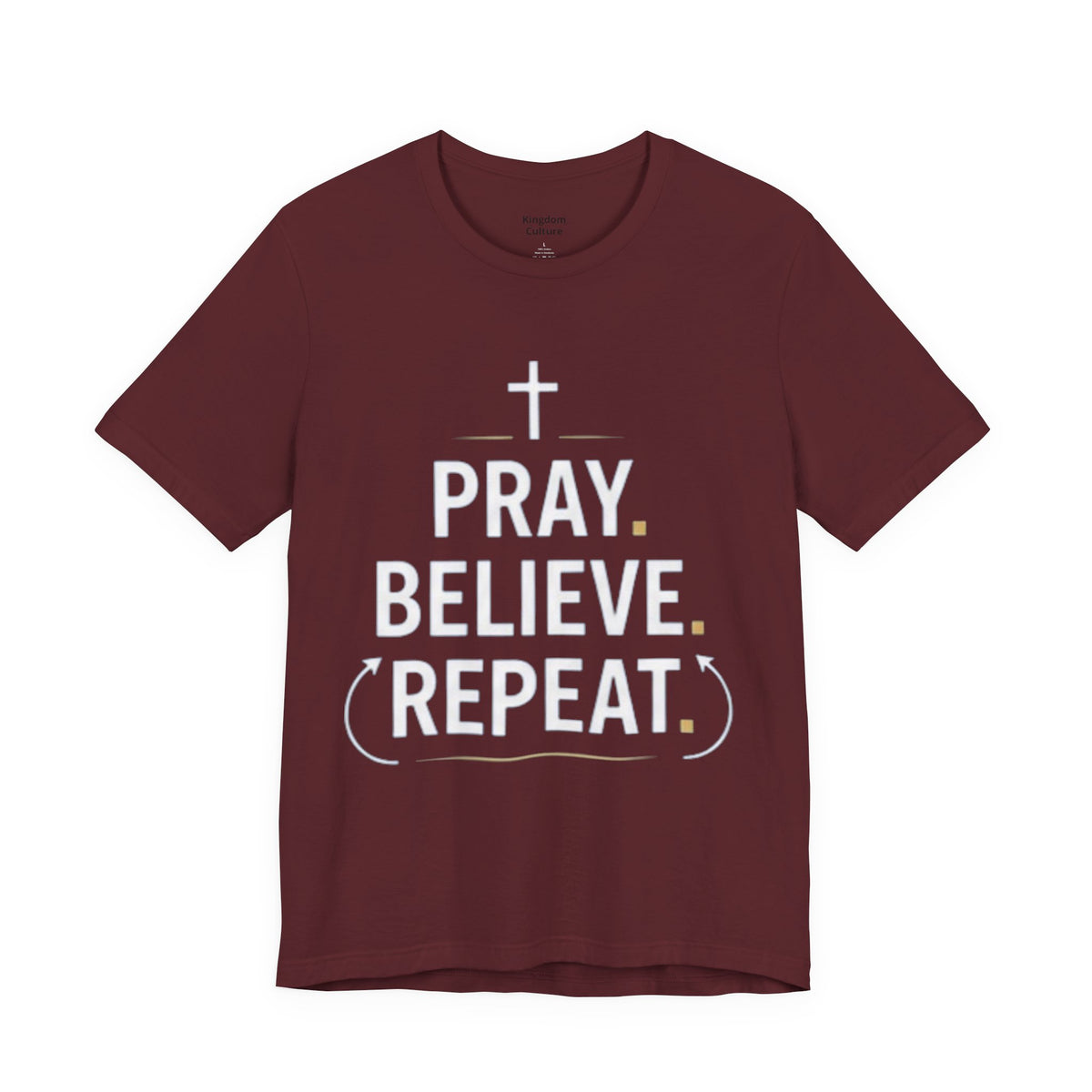 Pray. Believe. Repeat. Tee — Faith, Hope & Grace Christian Short Sleeve Shirt