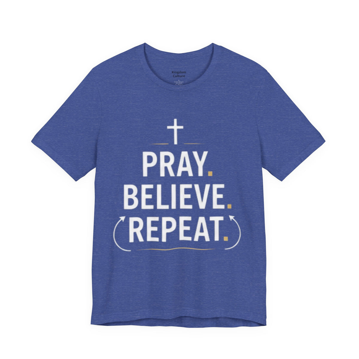 Pray. Believe. Repeat. Tee — Faith, Hope & Grace Christian Short Sleeve Shirt