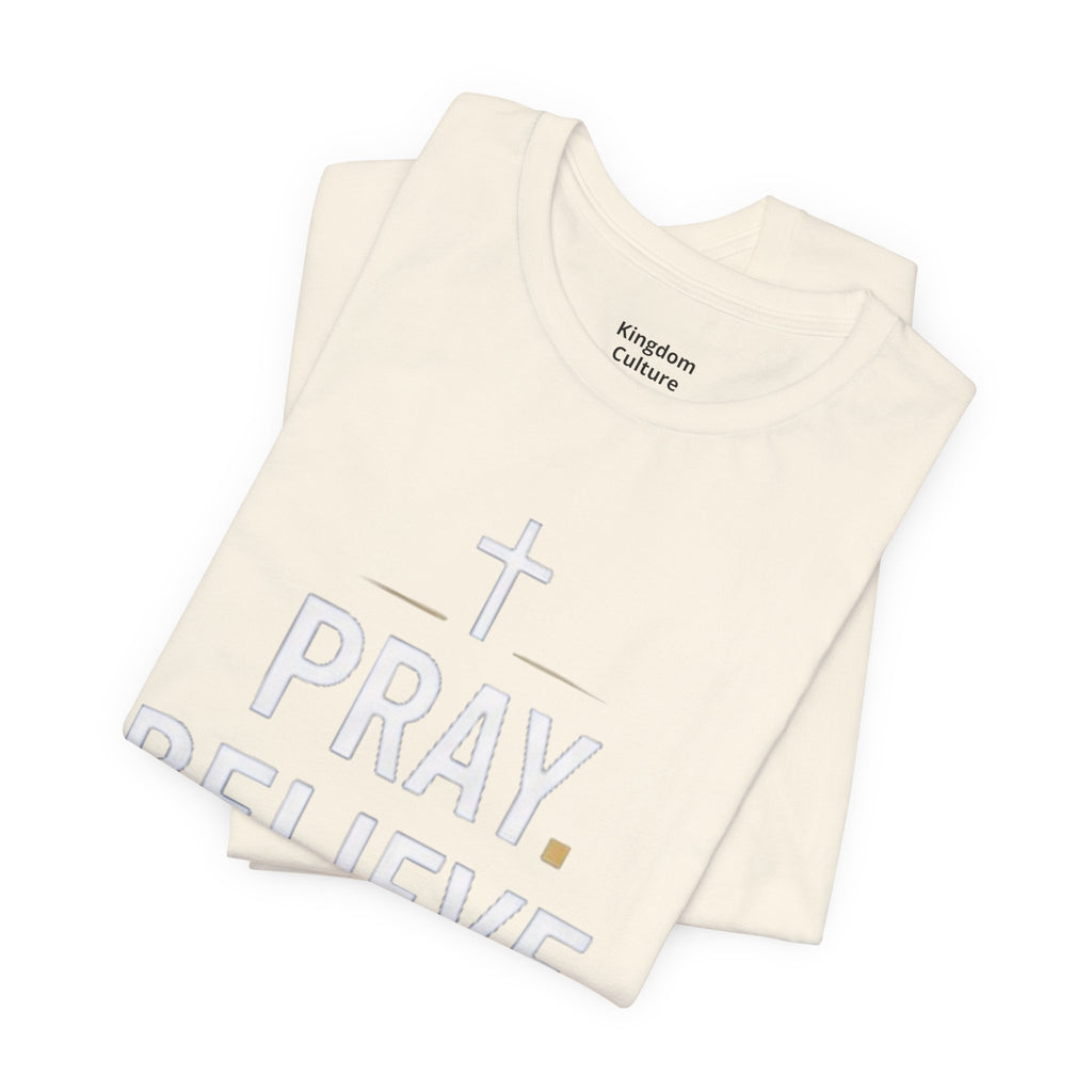 Pray. Believe. Repeat. Tee — Faith, Hope & Grace Christian Short Sleeve Shirt