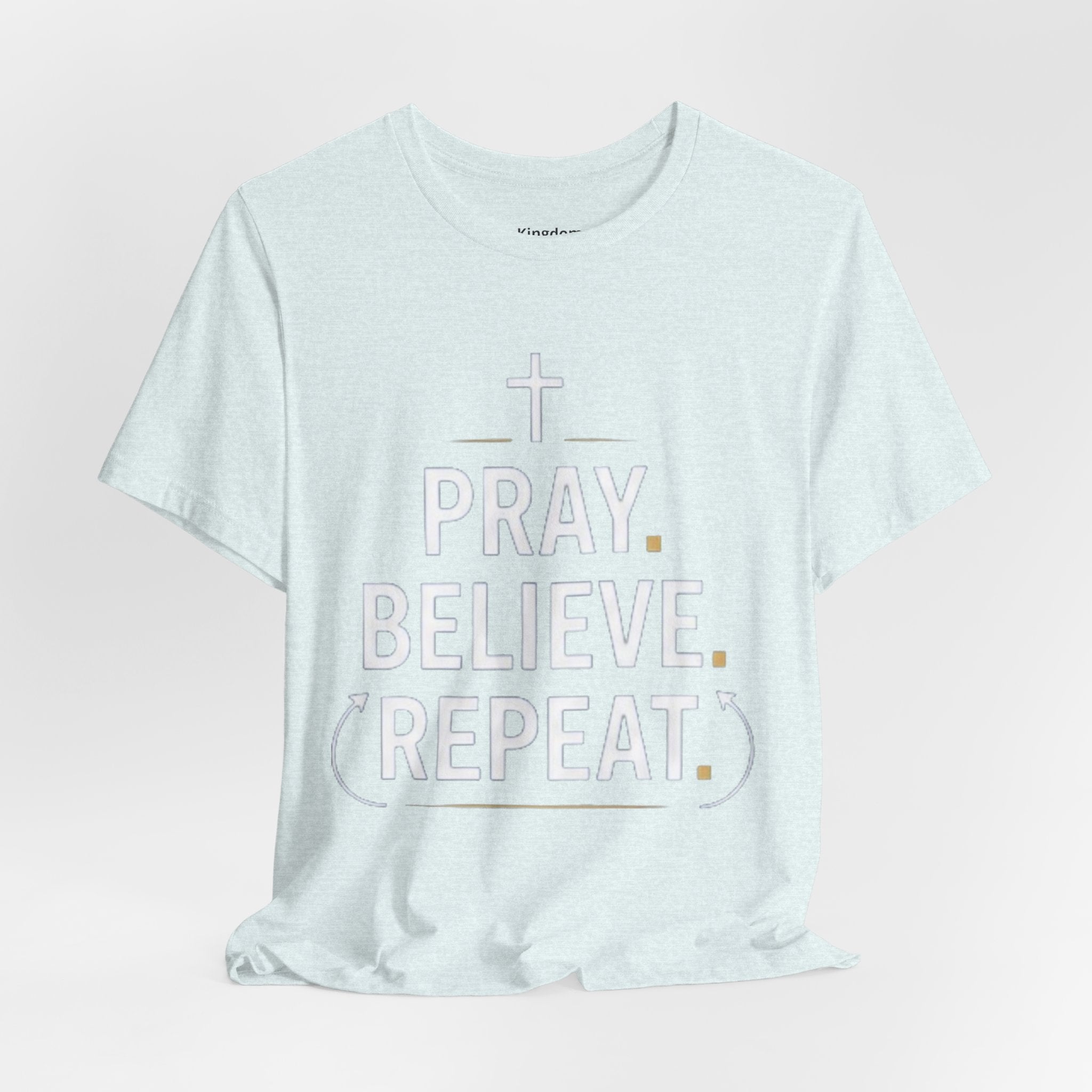 Pray. Believe. Repeat. Tee — Faith, Hope & Grace Christian Short Sleeve Shirt