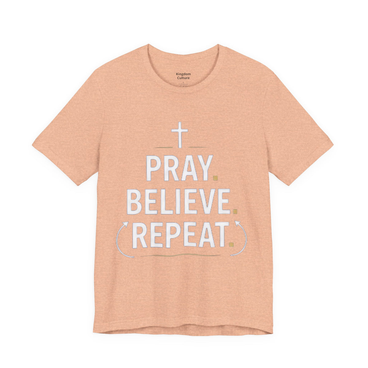 Pray. Believe. Repeat. Tee — Faith, Hope & Grace Christian Short Sleeve Shirt