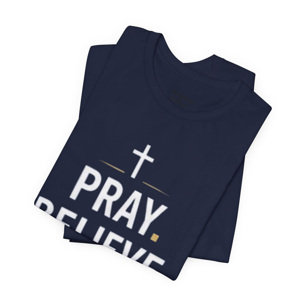 Pray. Believe. Repeat. Tee — Faith, Hope & Grace Christian Short Sleeve Shirt