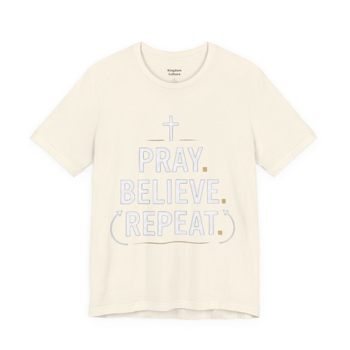 Pray. Believe. Repeat. Tee — Faith, Hope & Grace Christian Short Sleeve Shirt