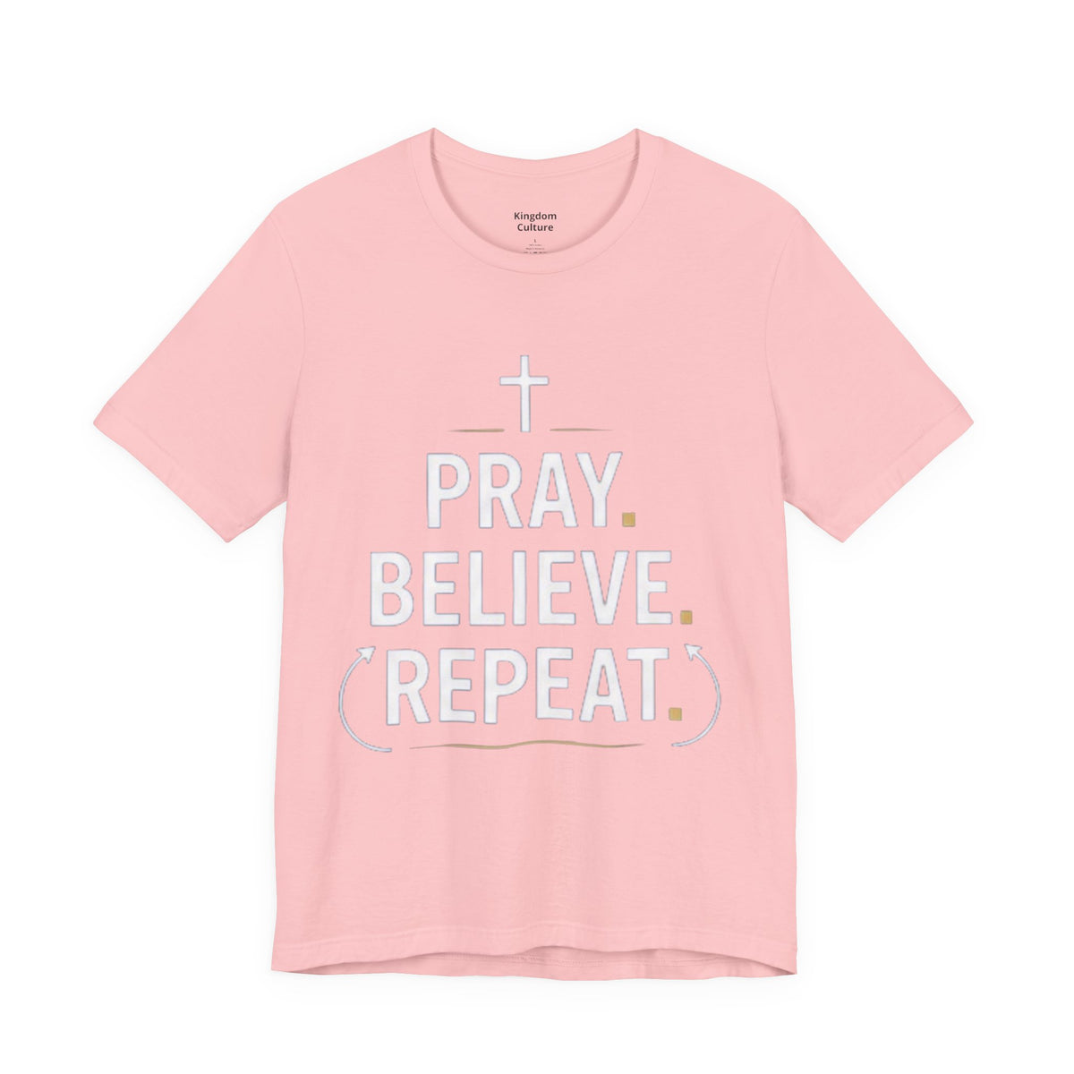 Pray. Believe. Repeat. Tee — Faith, Hope & Grace Christian Short Sleeve Shirt