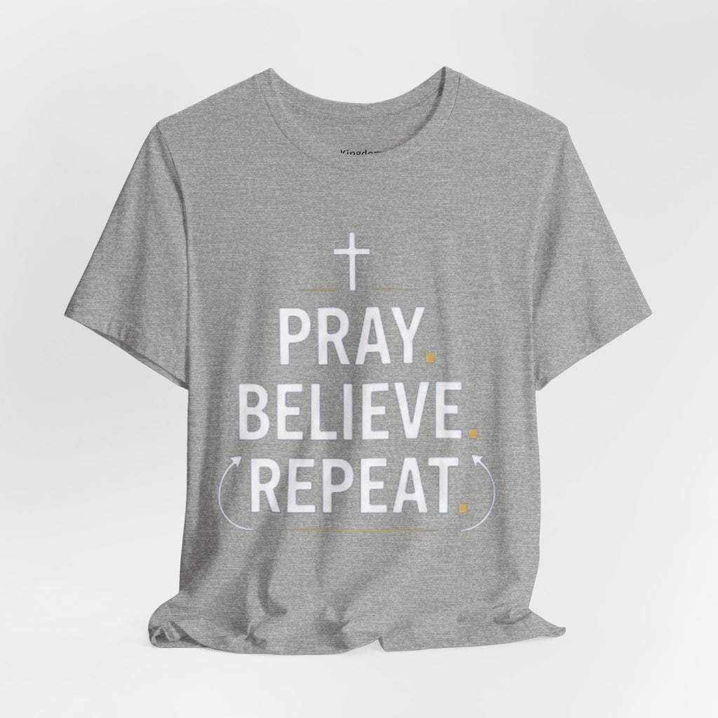Pray. Believe. Repeat. Tee — Faith, Hope & Grace Christian Short Sleeve Shirt