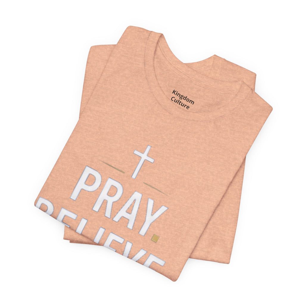 Pray. Believe. Repeat. Tee — Faith, Hope & Grace Christian Short Sleeve Shirt